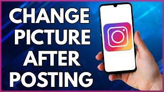 How To Change Instagram Picture After Posting  | Easy Tutorial (2022)