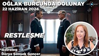 22 Haziran 2024 / Oğlak Burcunda Dolunay / Restleşme