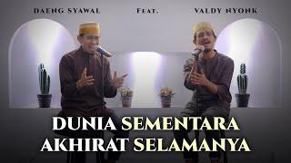 DUNIA SEMENTARA AKHIRAT SELAMANYA  | COVER |  VALDY NYONK Ft. DAENG SYAWAL