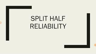 Split Half Reliability