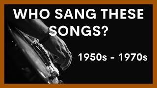 Who Sang These Songs? | 1950s - 1970s