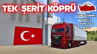 TEK ŞERİT KÖPRÜ YOLU! (Ets 2 1.50 Man Tgx 18.510 2020 - 2K24 Türkiye Haritası Modu)