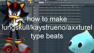 how to make lungskull/kaystrueno/axxturel type beats