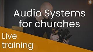 Understanding Audio Systems for churches