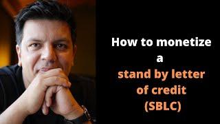 How to monetize a stand by letter of credit (SBLC)