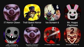 IT Horror Clown, Troll Quest Horror 2, Ice Scream 6, Mr. Hopps Playhouse, Mr. Hopps Playhouse 2....