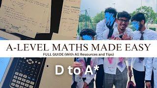 HOW I WENT FROM D to A* in A LEVEL MATHS (Full Guide)