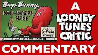 Hair Raising Hare | Looney Tunes Critic Commentary