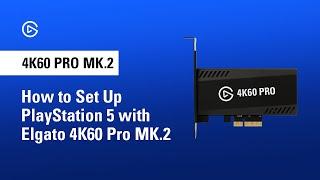 How to Set Up Playstation 5 with Elgato 4K60 Pro MK 2