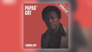 Papas' Got - I Wanna Love (LP Version) [Rocafort Records]