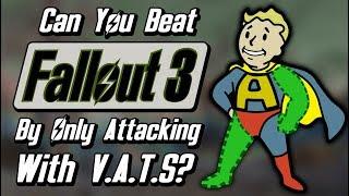 Can You Beat Fallout 3 By Only Attacking With V.A.T.S?