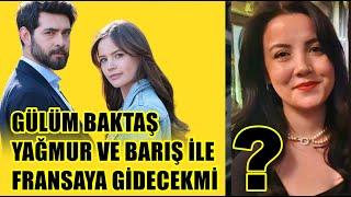 BARIŞ BAKTAŞIN EŞİ GÜLÜM BAKTAŞ YAĞMUR VE BARIŞ İLE FRANSAYA GİDECEKMİ ?