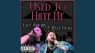 Used To Hate Me (feat. Jelly Roll)