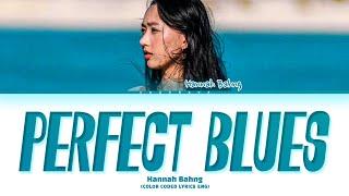 Hannah Bahng perfect blues Lyrics (Color Coded Lyrics)