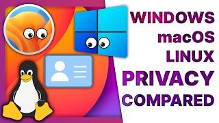 Windows, macOS & Linux PRIVACY compared: why do they need ALL THIS DATA?!