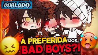 [DUBLADO] A Preferida Dos.. BAD BOYS?!  | Mini Filme | Gacha Life