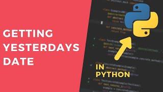 Getting yesterday's date (working with timedeltas) - 1 Minute Python Tutorial #shorts