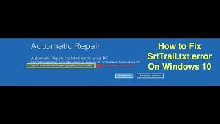 how to fix srttrail.txt error on Windows 10