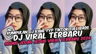 DJ CAMPURAN VIRAL TIK TOK TERBARU 2024 FULL BASS JEDAG JEDUG MENGKANE