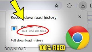 Fix Failed - Virus scan failed in Chrome | How To Solve Couldn't Download virus Scan Failed Error 