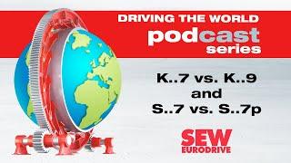 EP 62 SEW-EURODRIVE Podcast: K..7 vs. K..9 and S..7 vs. S..7p