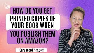 How Do You Get Printed Copies of Your Book When You Publish Them on Amazon?