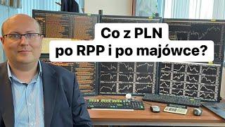 Co z PLN po RPP i po majówce?