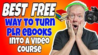 Best Free Way To Turn Plr eBooks Into A Video Course To Sell Online