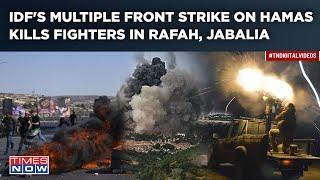 IDF Strikes Hamas On Multiple Front, Kills Fighters In Rafah, Jabalia, Destroys Terror Assets| Watch