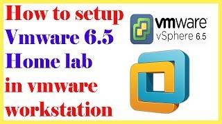 Vmware Home Lab 6.5 | How To Setup Vmware Vsphere Home lab In Vmware Workstation