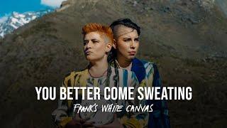 Frank's White Canvas - You Better Come Sweating