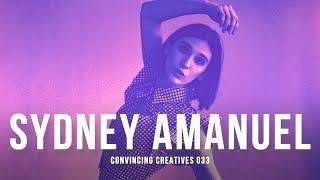 Sydney Gayle Amanuel: CONVINCING CREATIVES 033 - "Juggling All The Creative Passions"