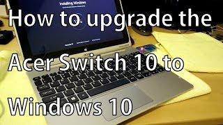 How to upgrade the Acer Switch 10 to Windows 10