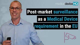 Post-market surveillance as a medical device requirement in the EU