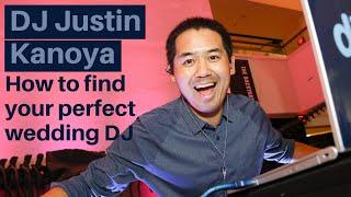 DJ Justin Kanoya - How To Find A Great Wedding DJ