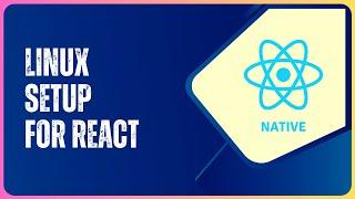 React-Native : install React Native on linux