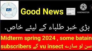 Big Good News | VU midterm spring 2024 big announcement only for VU insect students | naraz na hona