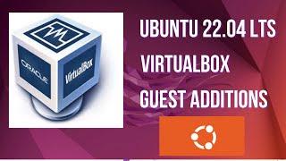 How to Install VirtualBox Guest Additions on Ubuntu 22.04 LTS Guest Machine