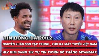 [TIN BÓNG ĐÁ 20/12] NGUYỄN XUÂN SON TẬP TRUNG CHỜ RA MẮT TUYỂN VIỆT NAM, ...