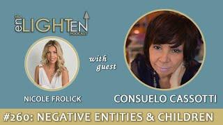 260: Negative Entities, Technology & Children with Consuelo Cassotti | The Enlighten Up Podcast