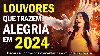 Louvores Que Trazem Alegria Da Sua Vida - Top 100 Hinos Evangélicos Mais Tocadas 2024 - Com Letra