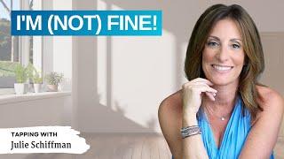 I'm (NOT) Fine!! PROCESS YOUR FEELINGS with EFT Tapping  | RELEASE TRAPPED EMOTIONS in 11 Mins!