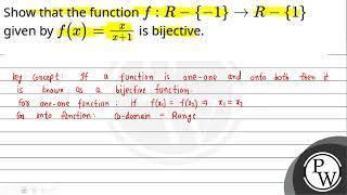 Show that the function f:R-{-1}→R-{1} given by f(x)=xx+1 is bijective.....