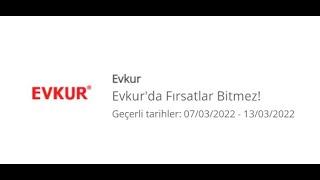 Evkur'da Fırsatlar Bitmez 07 - 13 Mart 2022 Kampanyalar