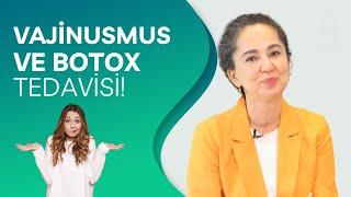 VAJİNİSMUS'TA BOTOKS TEDAVİSİNE KULAK VERİN! | Dr. Ebru Ünal ile Kadın Sağlığı