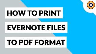 How to Print Evernote to PDF File Extension | Change ENEX to PDF | Bulk Export Evernote to PDF