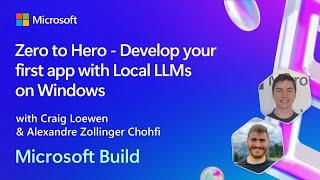 Zero to Hero - Develop your first app with Local LLMs on Windows | BRK142