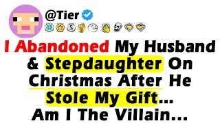 I Abandoned My Husband & Stepdaughter On Christmas After He Stole My Gift… Am I The Villain...