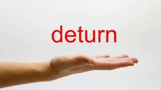 How to Pronounce deturn - American English