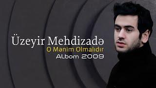 Uzeyir Mehdizade - O Menim Olmalidir (2009 Albom)